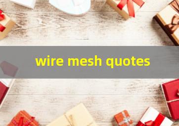  wire mesh quotes